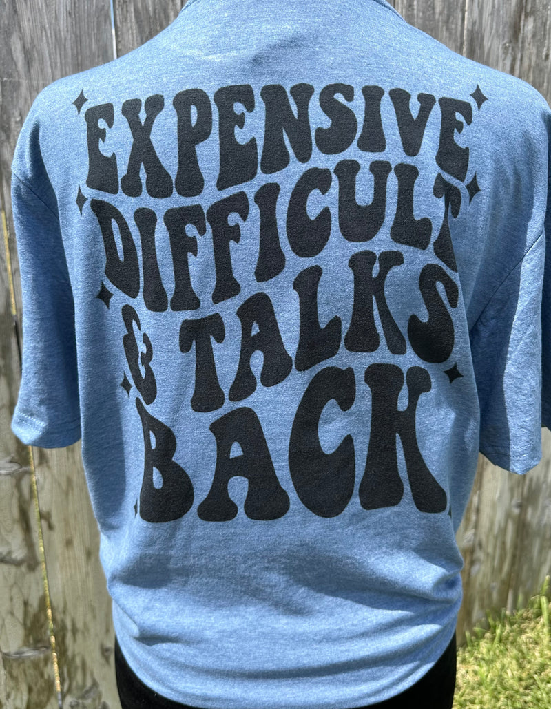 Expensive difficult and talks back