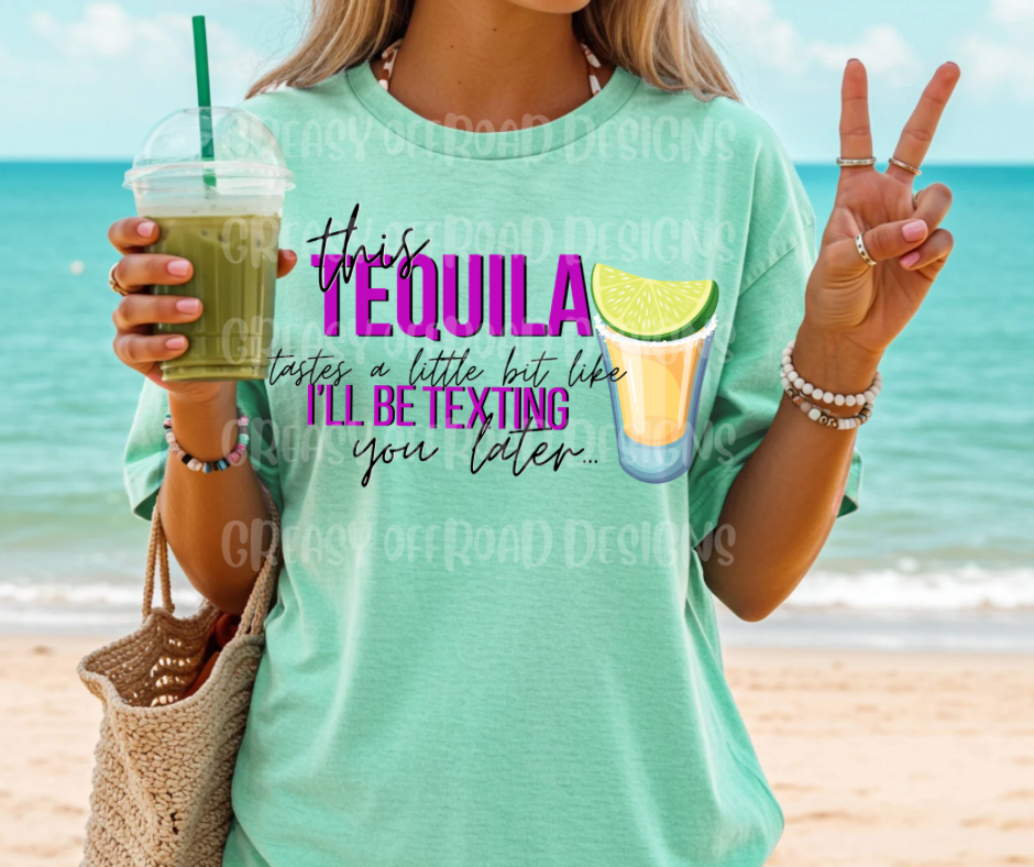 This tequila tastes like I’ll be calling you later