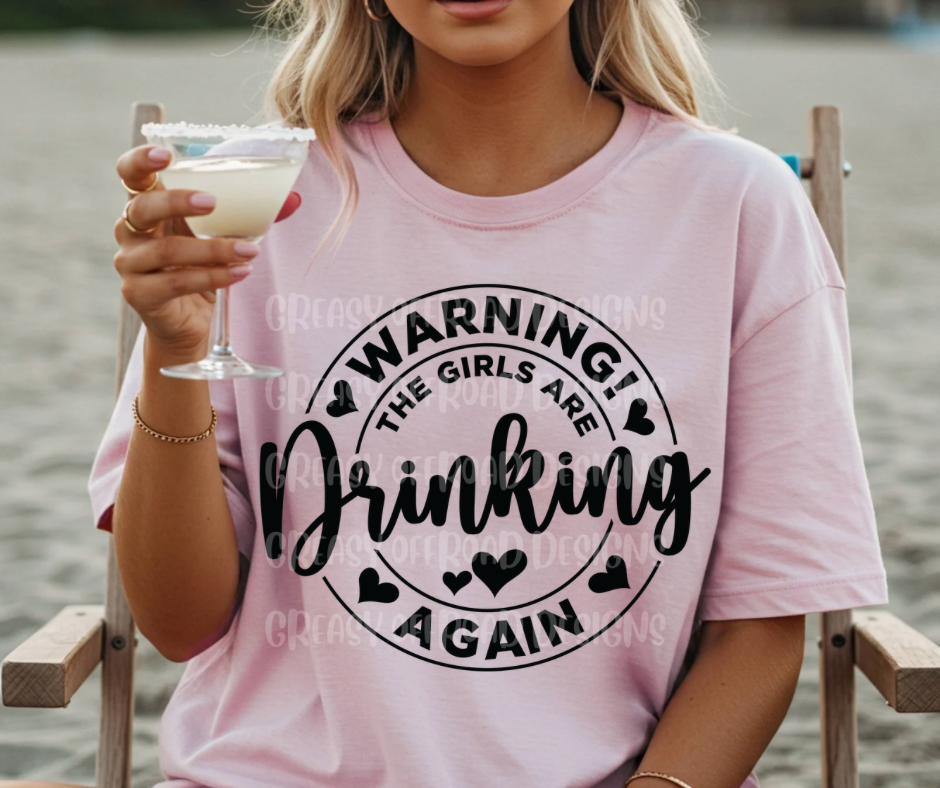 Warning the girls are drinking again