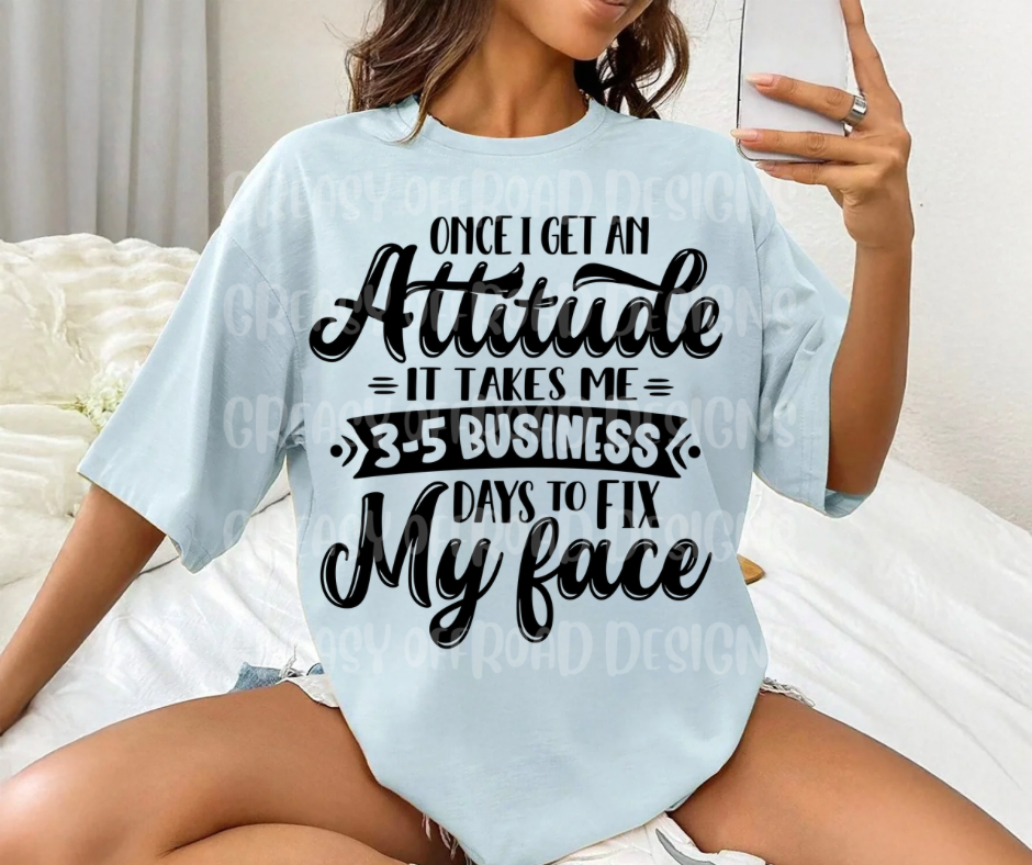 Once I get an attitude