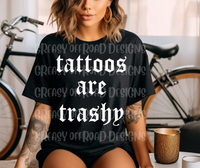 Tattoos are trashy