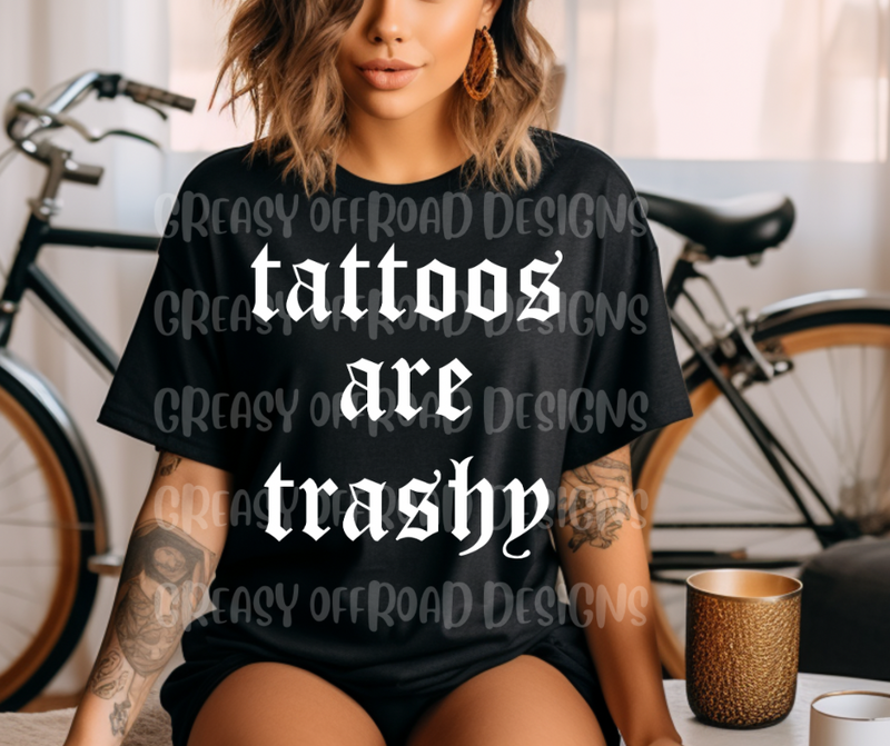 Tattoos are trashy