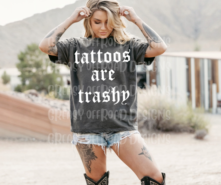 Tattoos are trashy