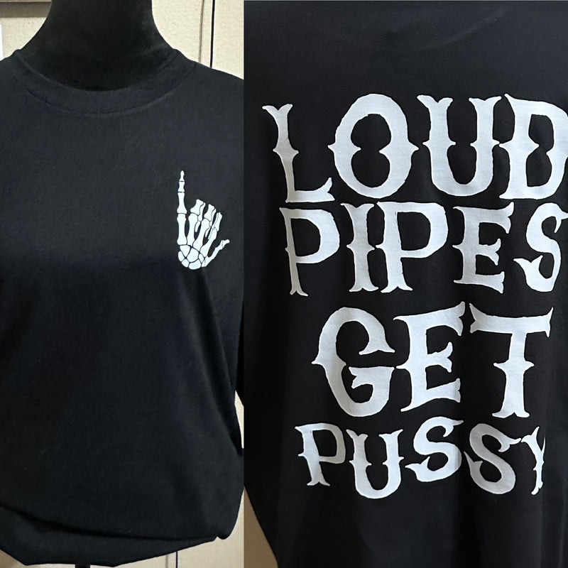 Loud pipes get P*ssy