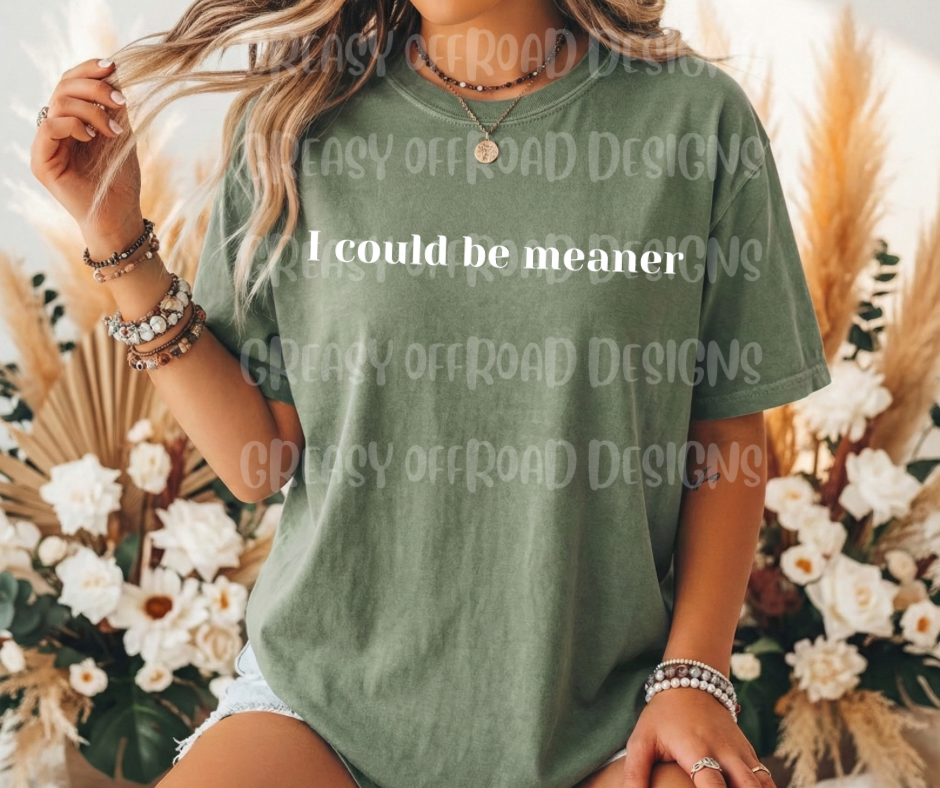 I could be meaner