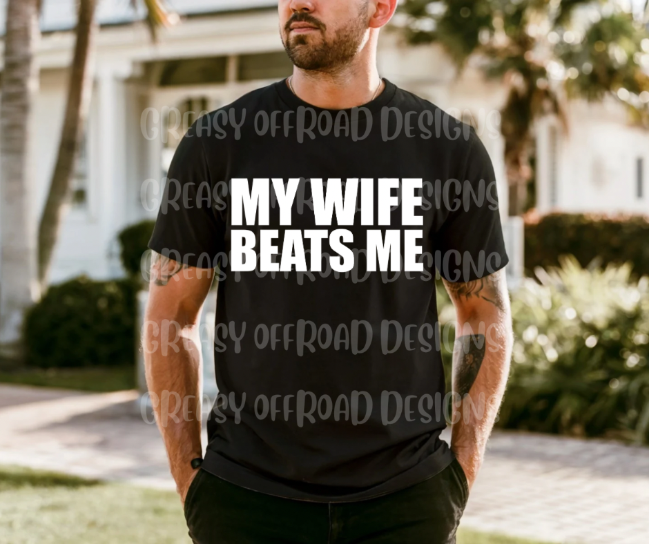 My wife beats me