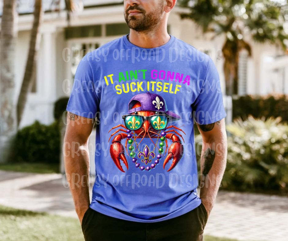 It ain’t gonna suck itself