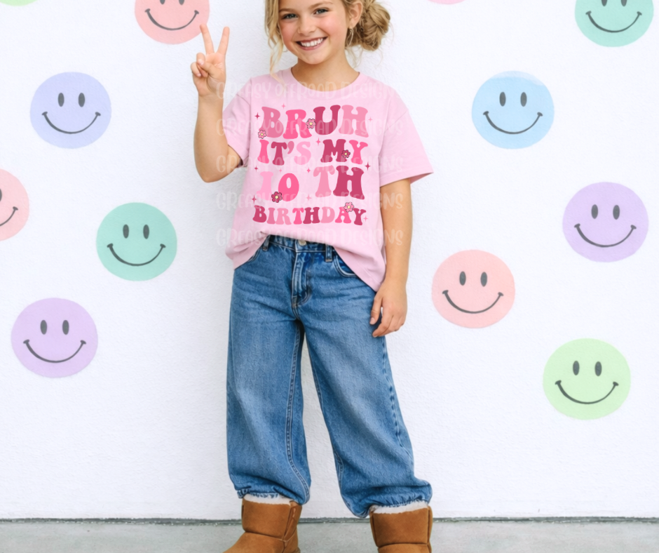 Bruh it’s my 10th birthday