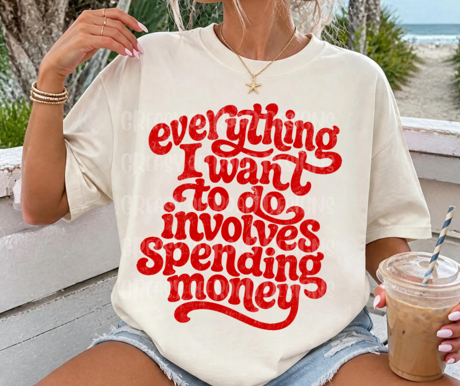 Everything I want to do involves spending money