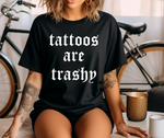 Tattoos are trashy