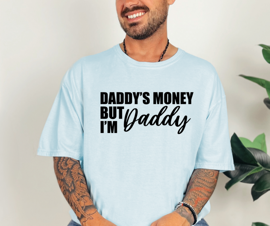 Daddy’s money but I’m daddy