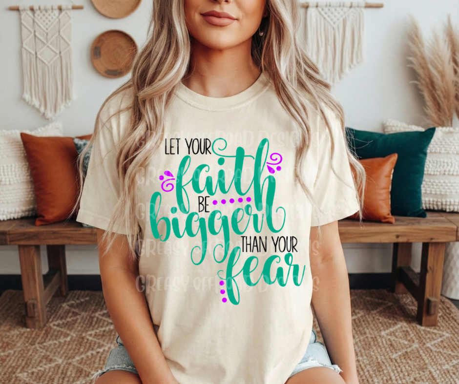 Let your faith be bigger than your fear
